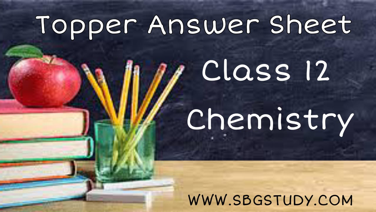 Class 12 Chemistry Topper Answer Sheet